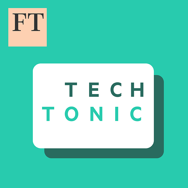 FT Tech Tonic Podcast
